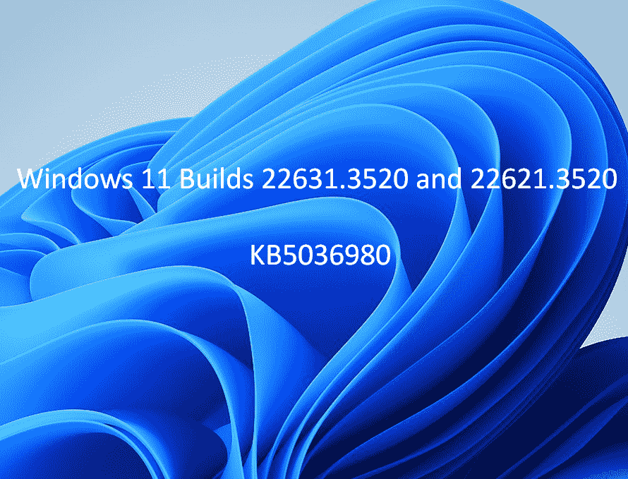 KB5036980 Windows 11 版本 22631.3520 和 22621.3520 23H2 推出