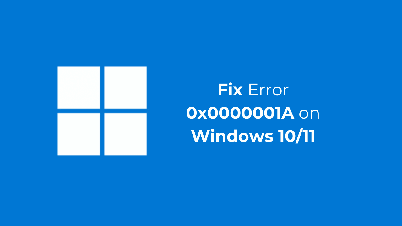 如何修复错误0x0000001a在Windows 10/11上